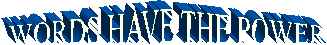 WORDS HAVE THE POWER